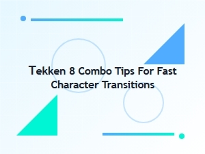 Tekken 8 Fast Character Transition Combos
