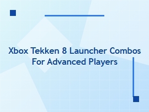Xbox Tekken 8 Launcher Advanced Combos