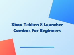 Xbox Tekken 8 Launcher Combos for Beginners